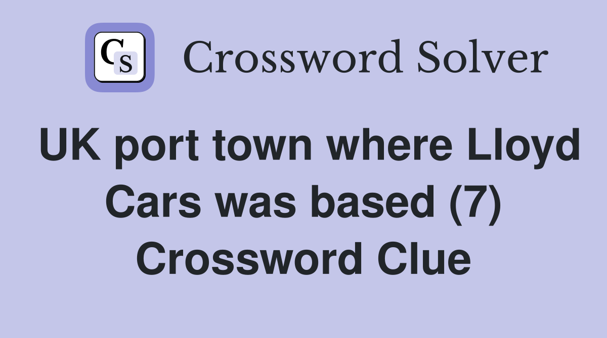 UK port town where Lloyd Cars was based (7) Crossword Clue