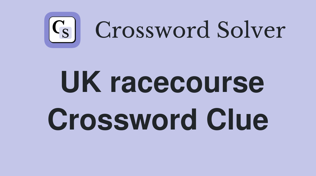 UK racecourse Crossword Clue