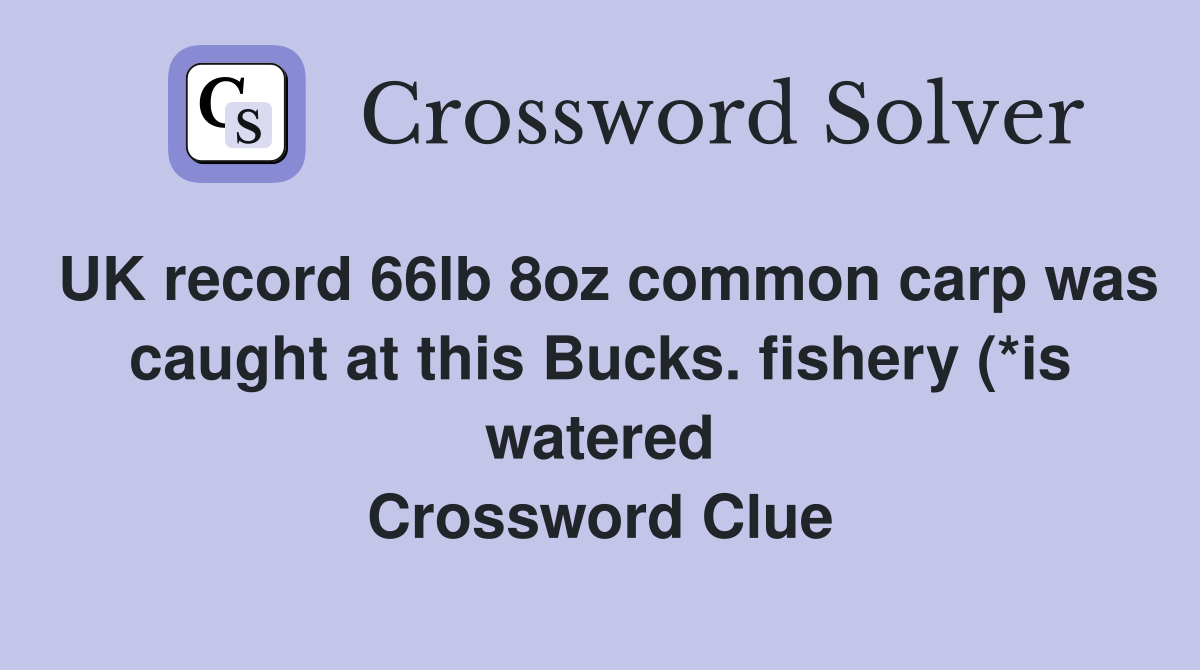 UK record 66lb 8oz common carp was caught at this Bucks fishery (*is UK record 66lb 8oz common carp was caught at this Bucks fishery (*is