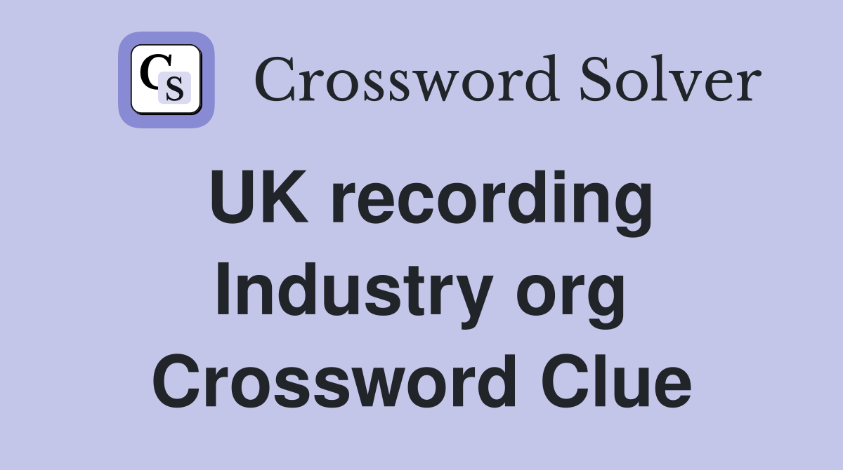 UK recording Industry org Crossword Clue
