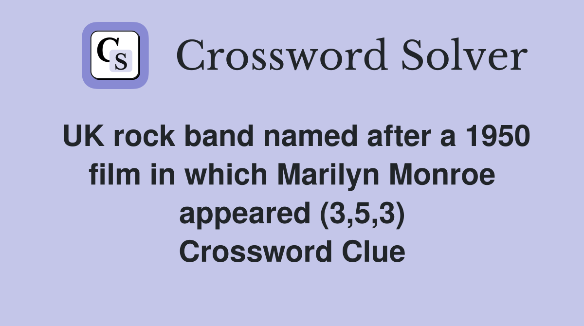 UK rock band named after a 1950 film in which Marilyn Monroe appeared (3,5,3) Crossword Clue