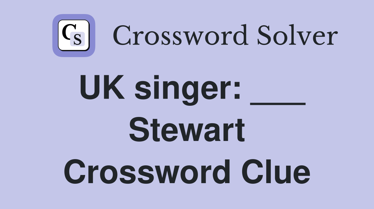 UK singer: ___ Stewart Crossword Clue