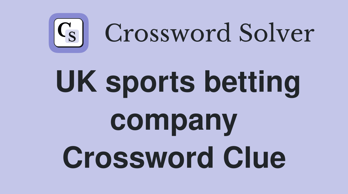 UK sports betting company Crossword Clue
