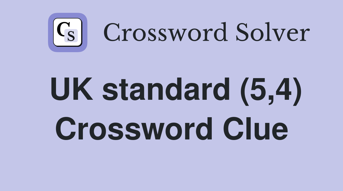 UK standard (5,4) Crossword Clue