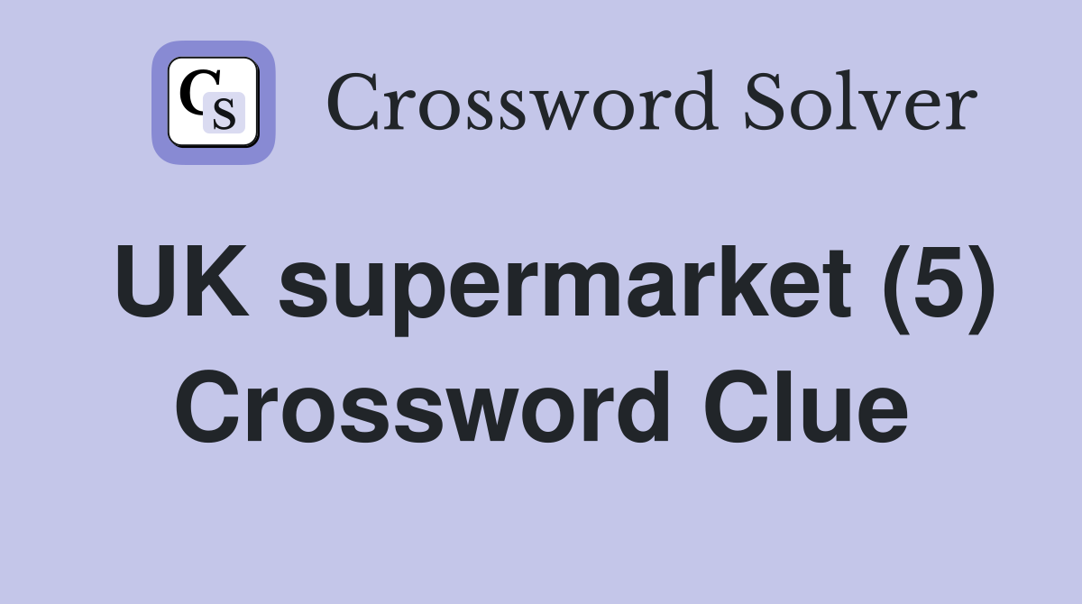 UK supermarket (5) Crossword Clue