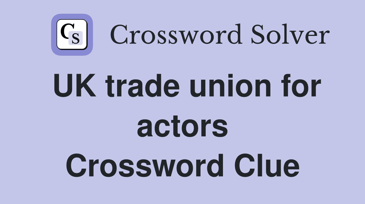 UK trade union for actors Crossword Clue