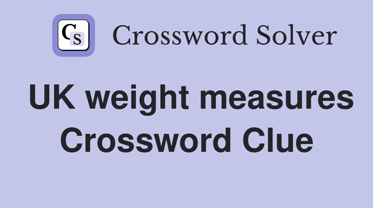 UK weight measures Crossword Clue
