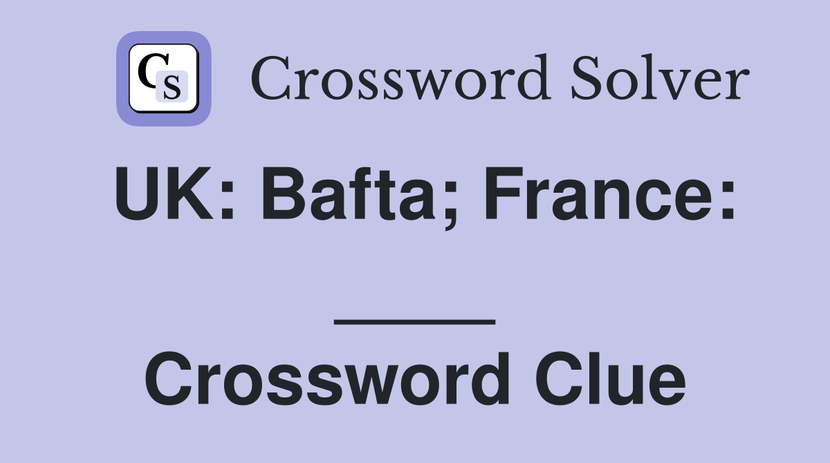 UK: Bafta; France: ____ Crossword Clue