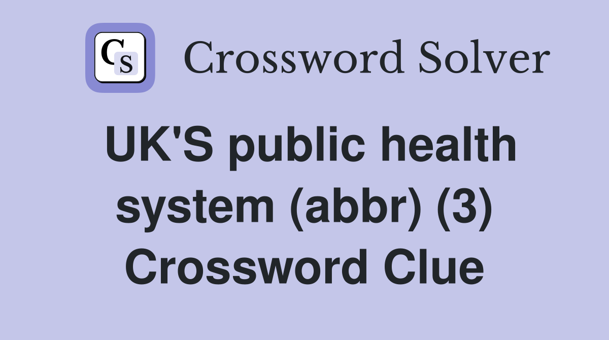 UK'S public health system (abbr) (3) Crossword Clue
