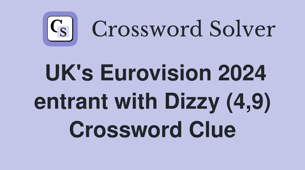 UK's Eurovision 2024 entrant with Dizzy (4,9) Crossword Clue