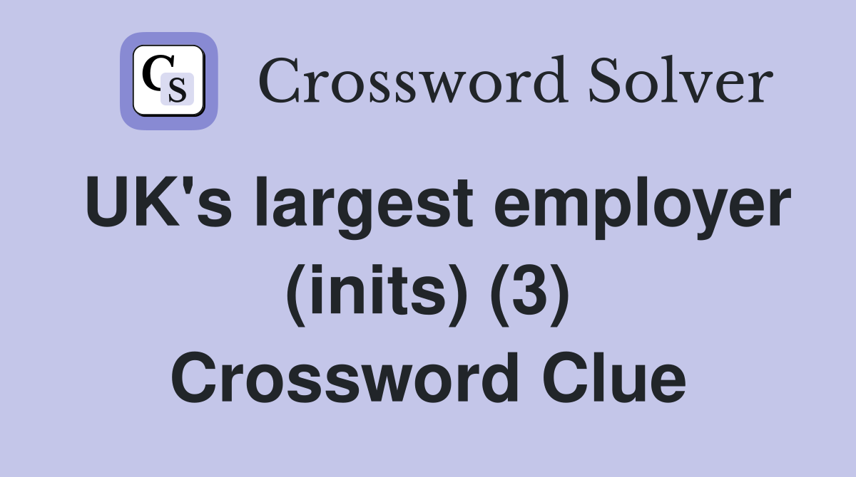 UK's largest employer (inits) (3) Crossword Clue