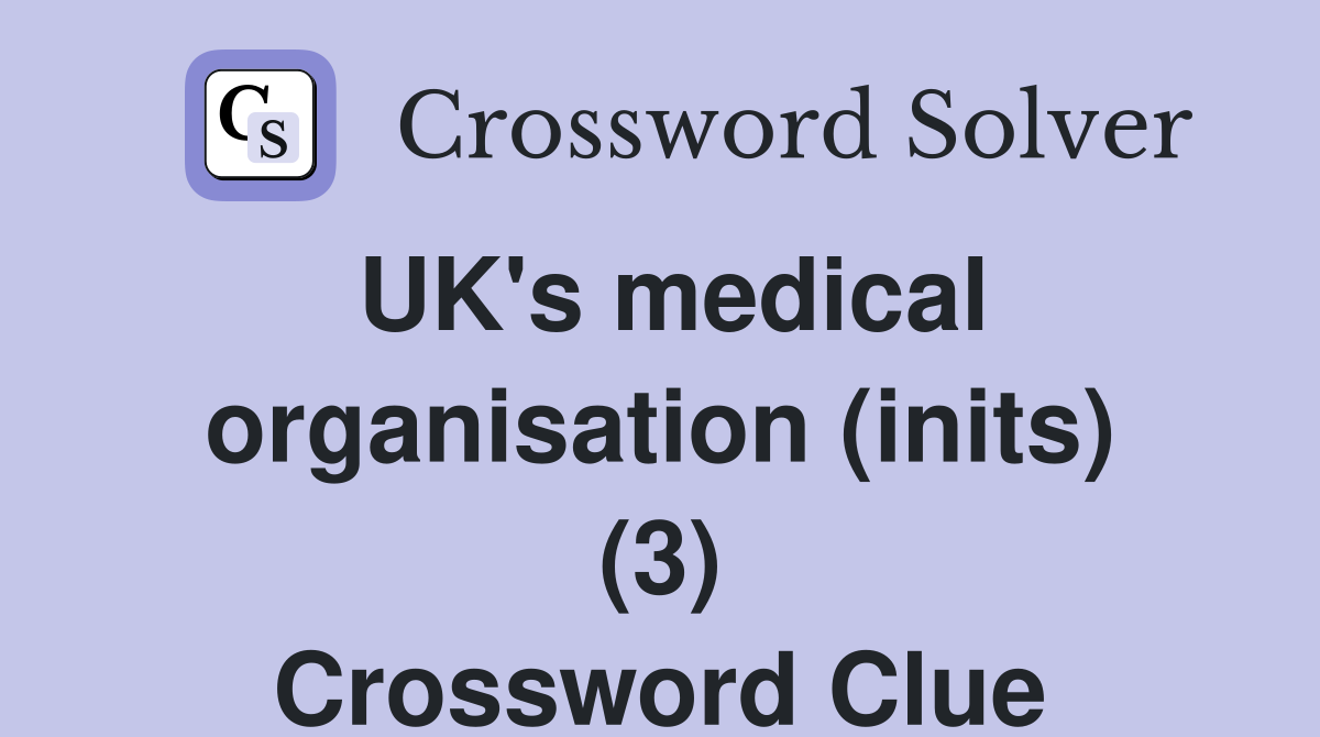 UK's medical organisation (inits) (3) Crossword Clue