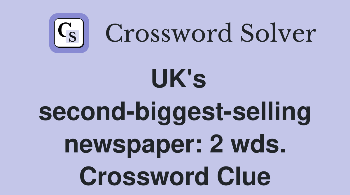 UK's second-biggest-selling newspaper: 2 wds. Crossword Clue