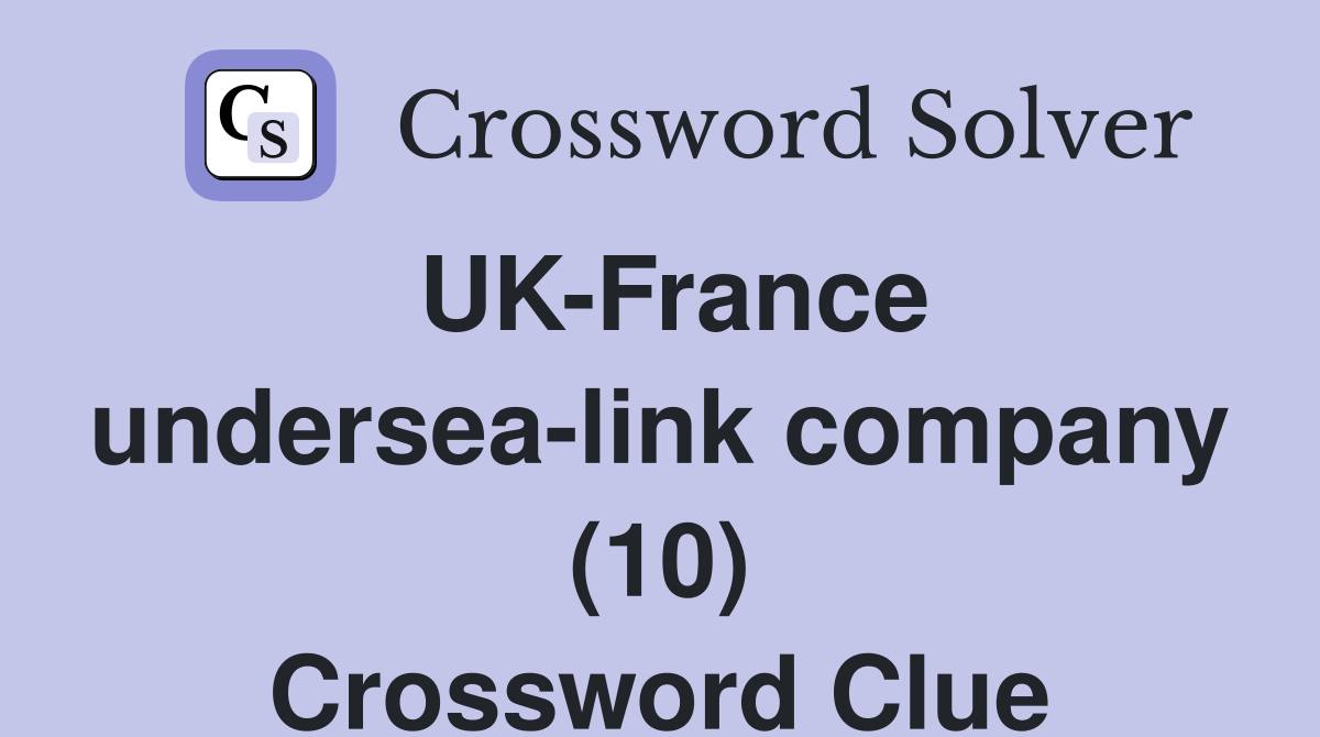 UK-France undersea-link company (10) Crossword Clue