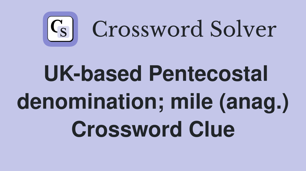 UK-based Pentecostal denomination; mile (anag.) Crossword Clue