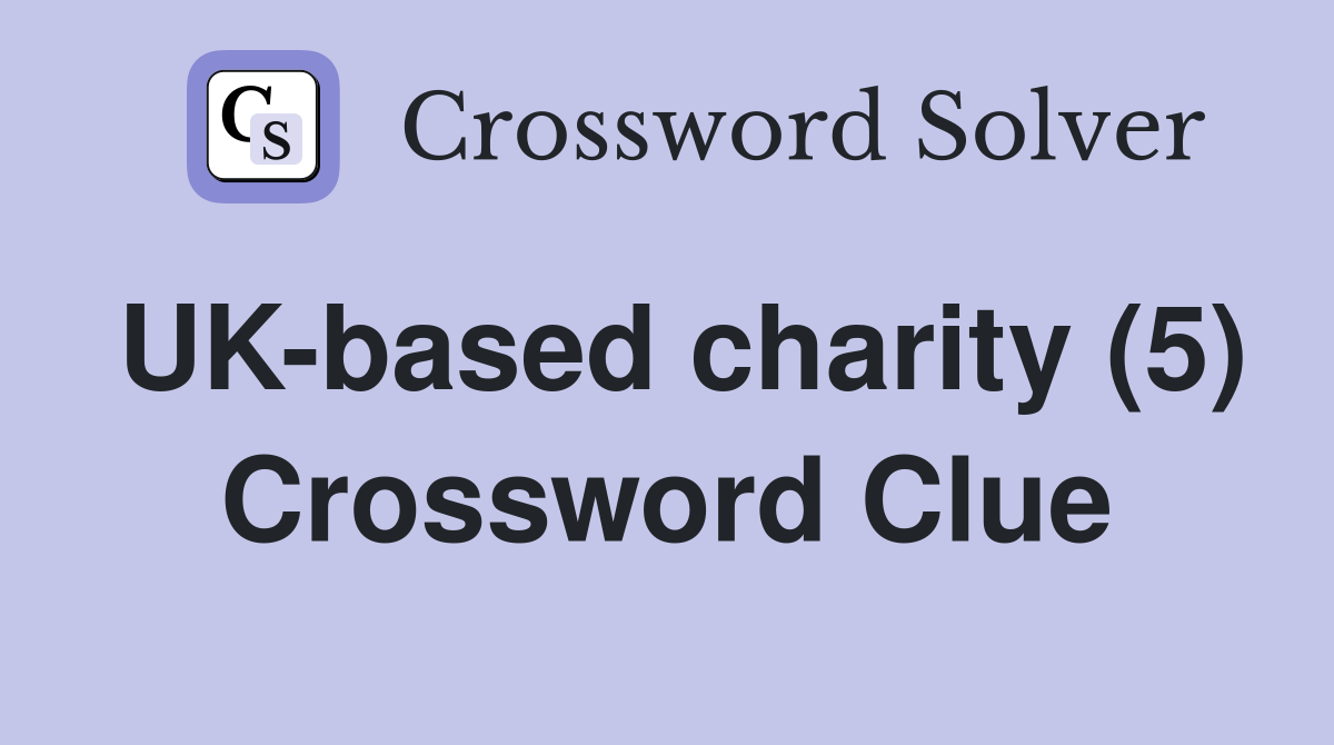 UK-based charity (5) Crossword Clue