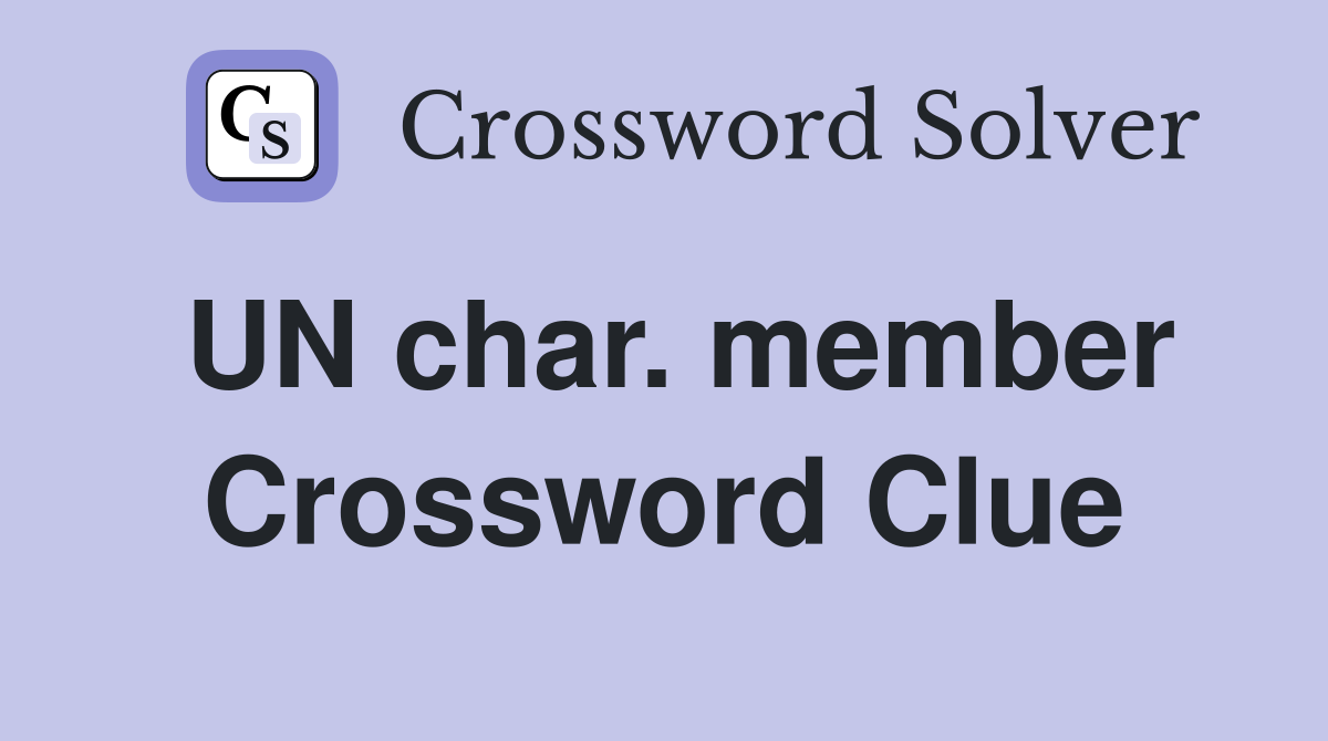 UN char. member Crossword Clue