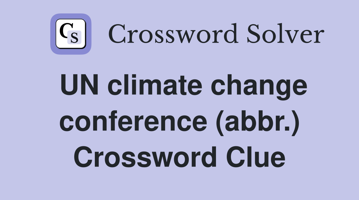 UN climate change conference (abbr.) Crossword Clue