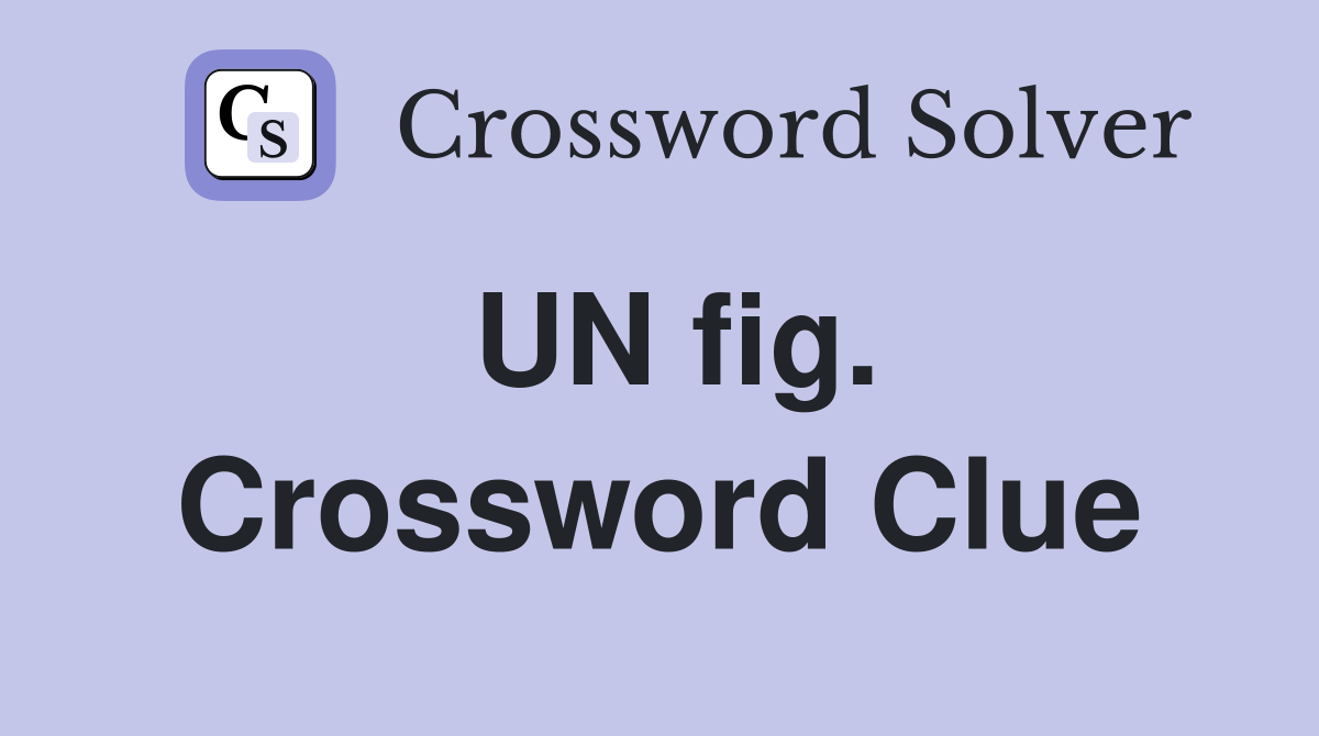 UN fig. Crossword Clue
