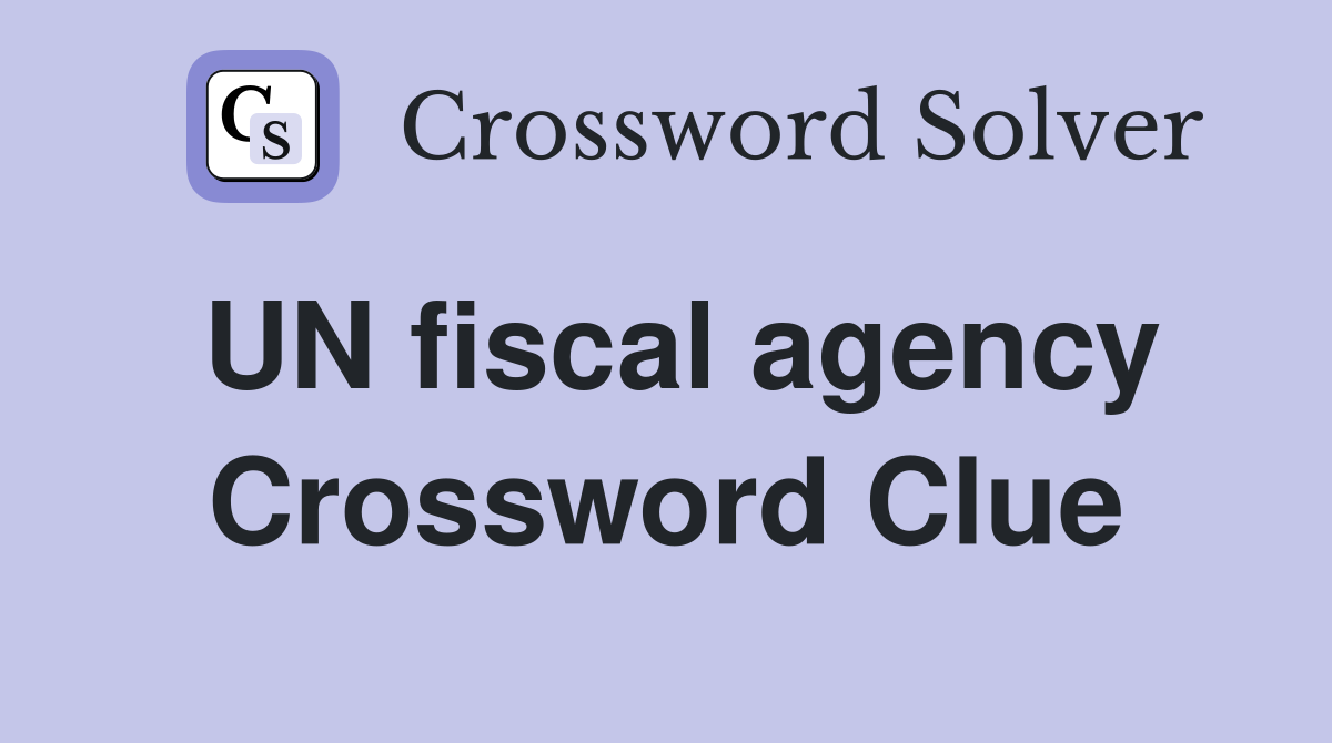 UN fiscal agency Crossword Clue