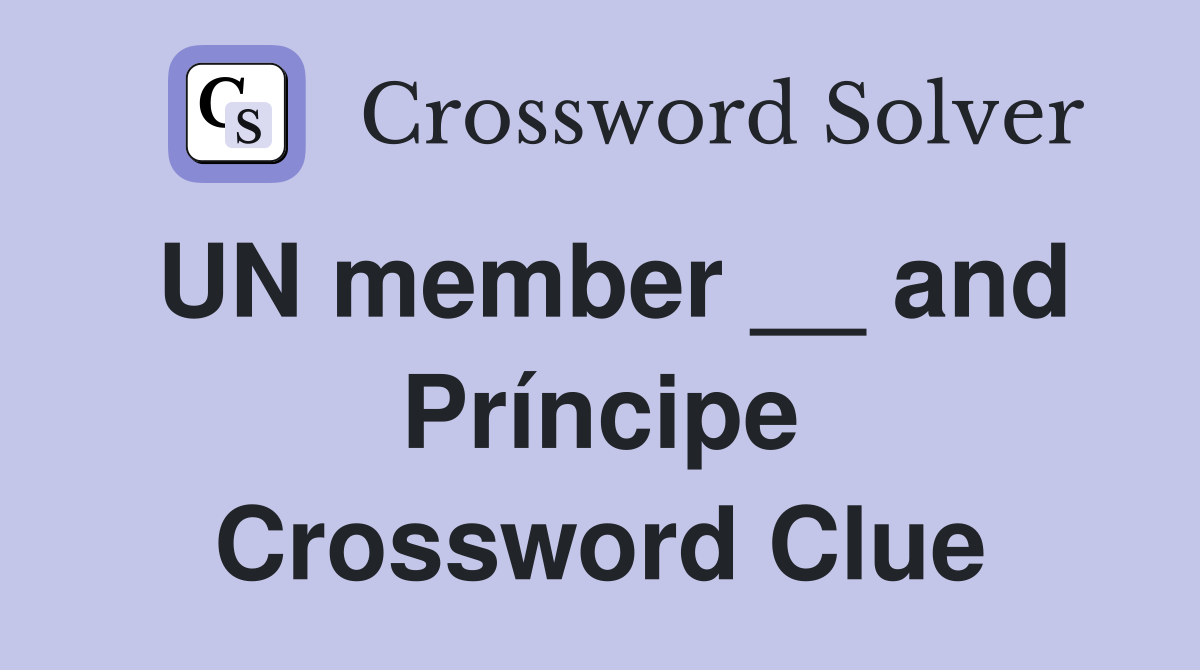 UN member __ and Príncipe Crossword Clue