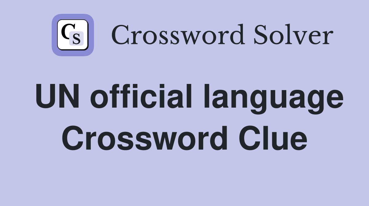 UN official language Crossword Clue