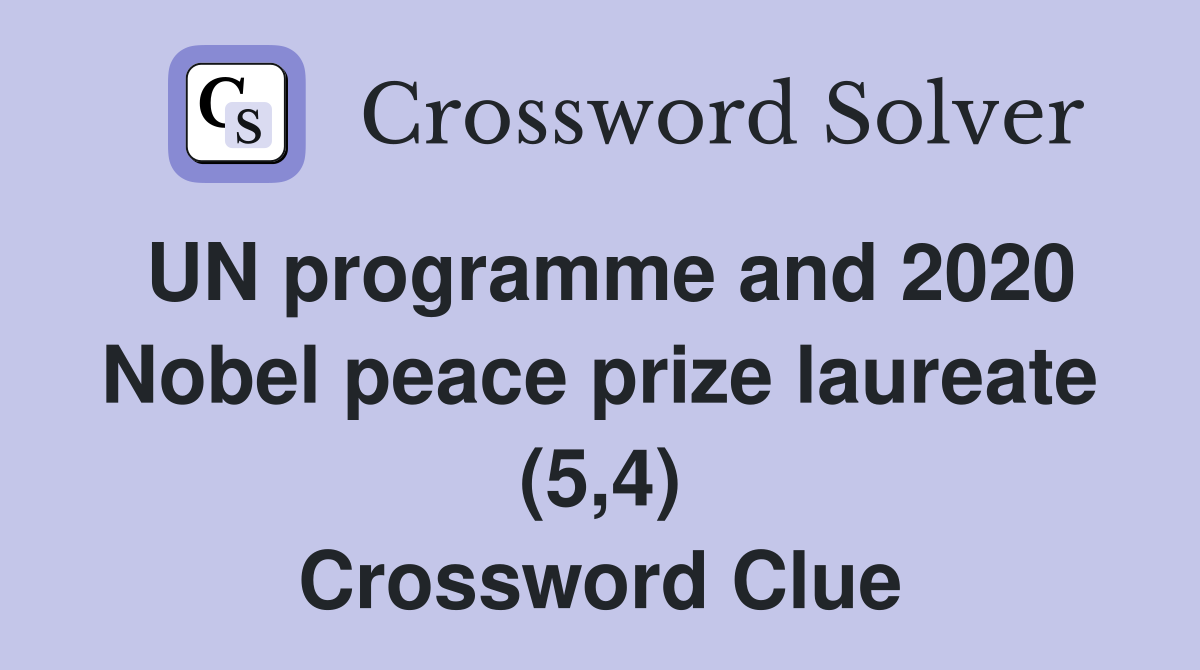 UN programme and 2020 Nobel peace prize laureate (5,4) Crossword Clue
