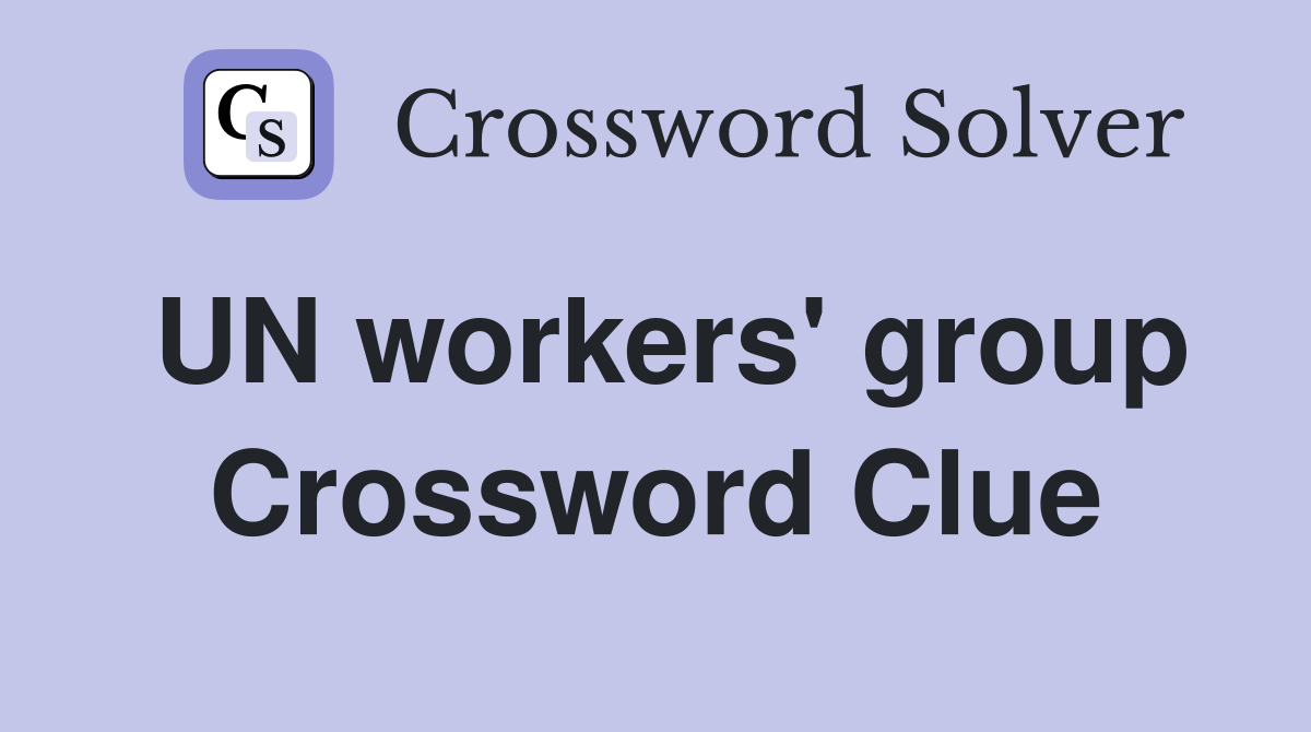 UN workers' group Crossword Clue