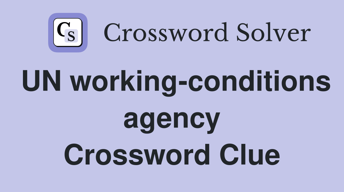 UN working-conditions agency Crossword Clue