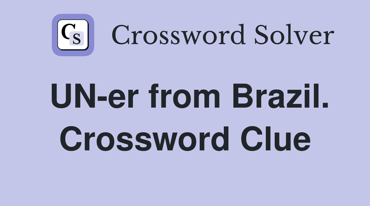 UN-er from Brazil. Crossword Clue