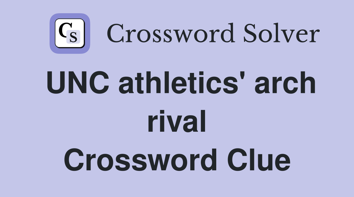 UNC athletics' arch rival Crossword Clue