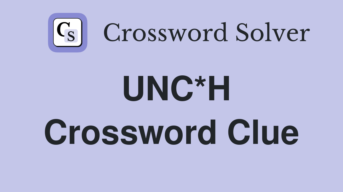 UNC*H Crossword Clue