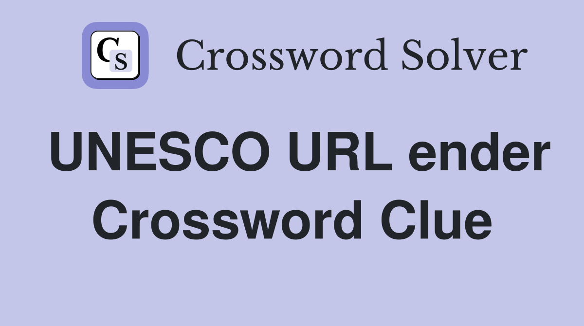 UNESCO URL ender Crossword Clue