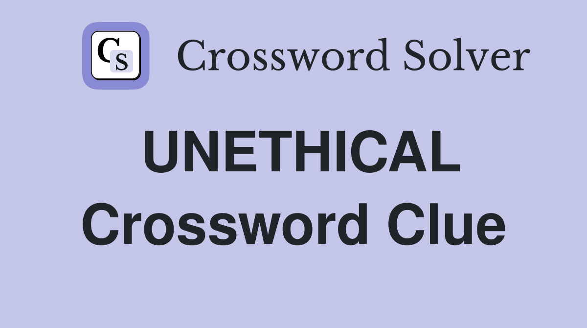 UNETHICAL Crossword Clue