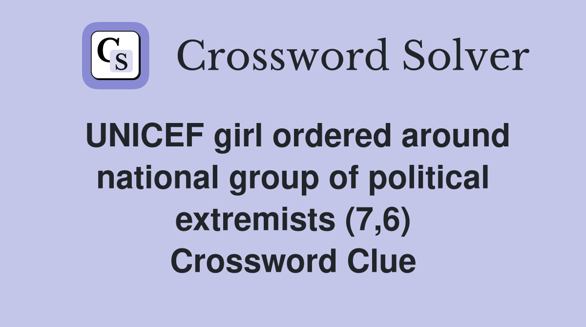 UNICEF girl ordered around national group of political extremists (7,6) Crossword Clue