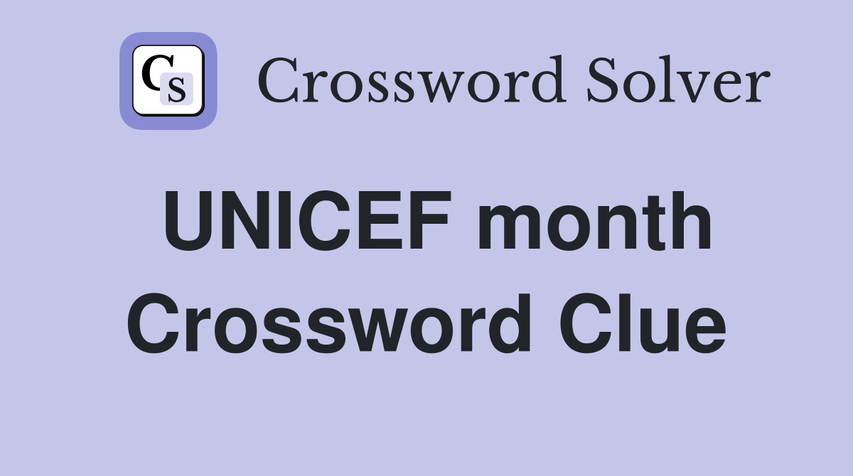 UNICEF month Crossword Clue