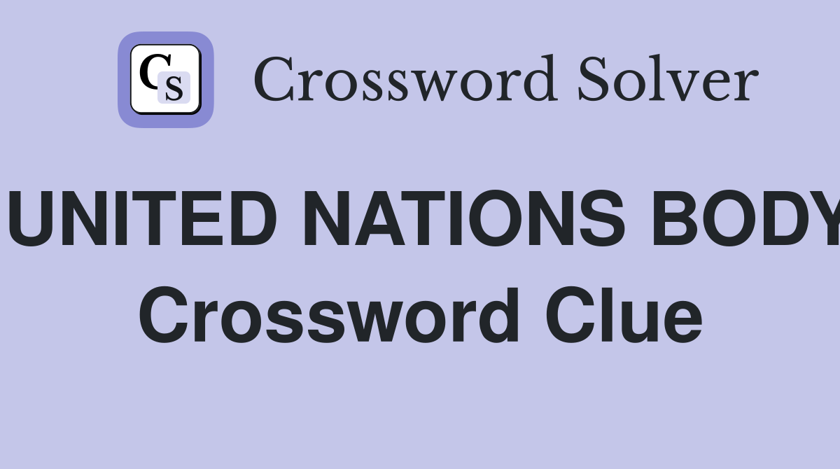 UNITED NATIONS BODY Crossword Clue