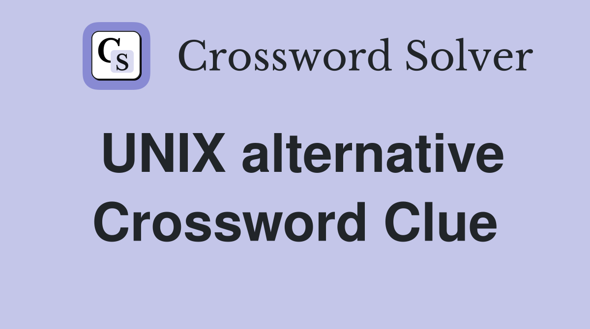 UNIX alternative Crossword Clue