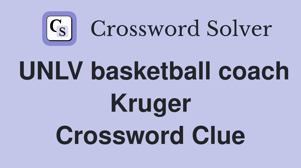 UNLV basketball coach Kruger Crossword Clue