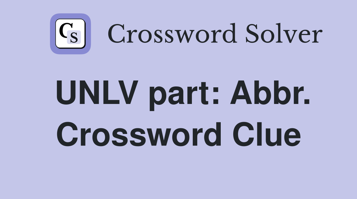 UNLV part: Abbr. Crossword Clue