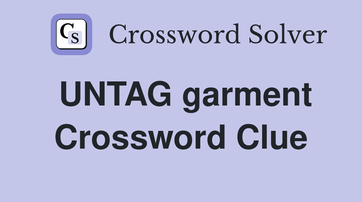 UNTAG garment Crossword Clue