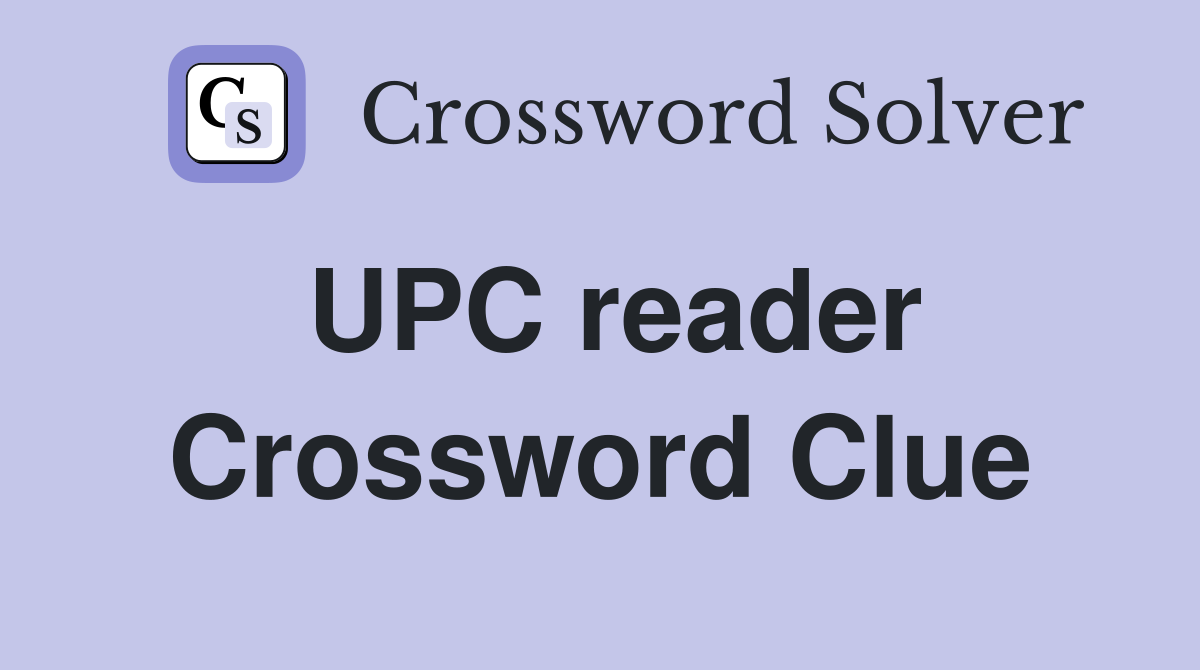 UPC reader Crossword Clue