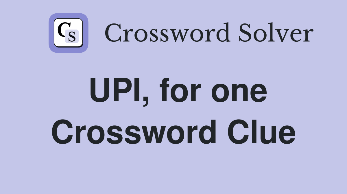 UPI, for one Crossword Clue