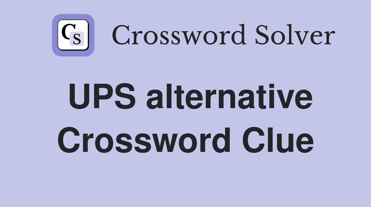 UPS alternative Crossword Clue
