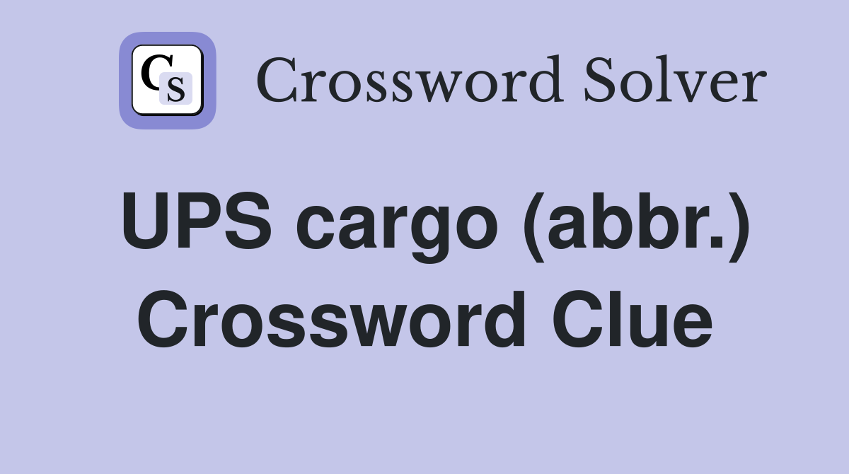 UPS cargo (abbr.) Crossword Clue