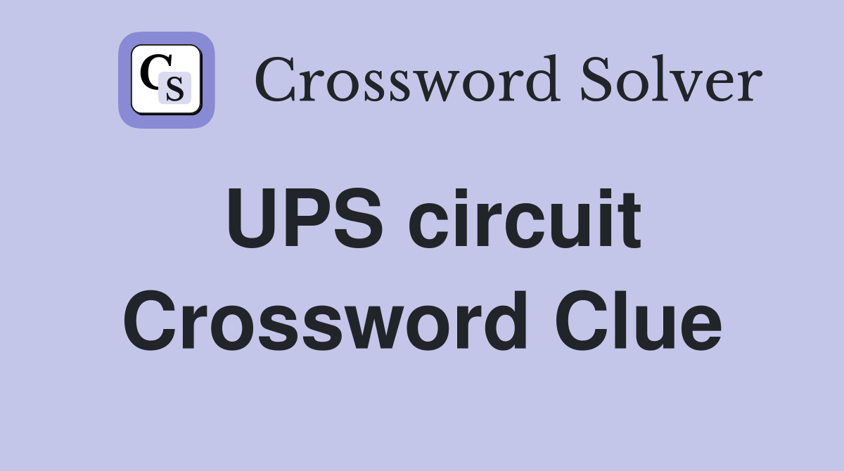 UPS circuit Crossword Clue