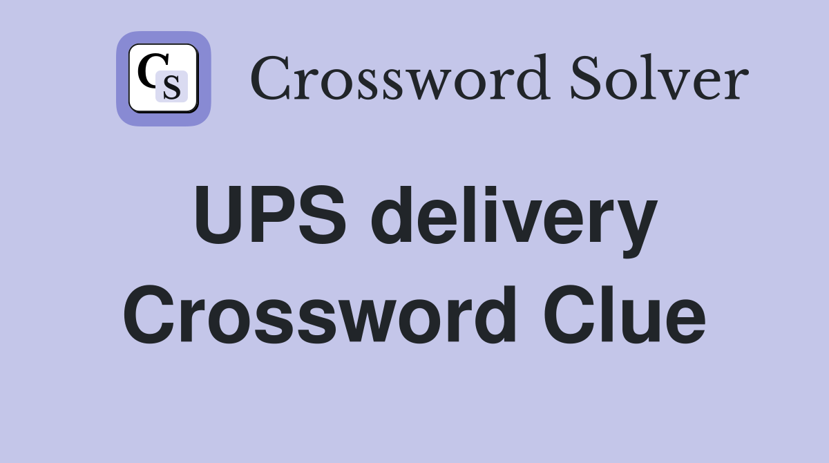 UPS delivery Crossword Clue