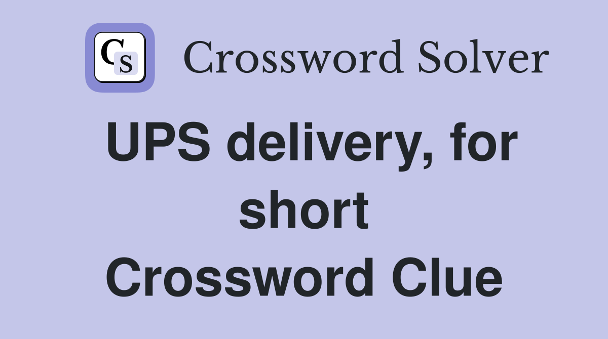 UPS delivery, for short Crossword Clue