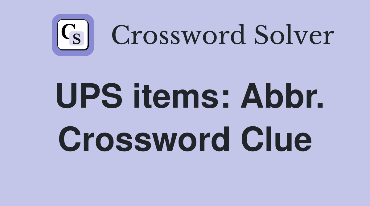 UPS items: Abbr. Crossword Clue