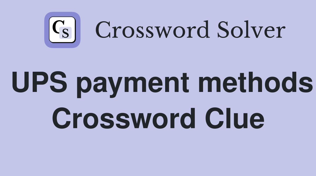 UPS payment methods Crossword Clue
